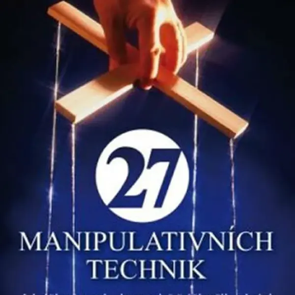27 manipulativních technik - Jak účinně manipulovat a ještě účinněji se bránit - Andreas Edmüller, Thomas Wilhelm