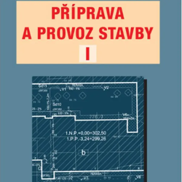 Příprava a provoz stavby I pro SPŠ a SOŠ stavební - kolektiv autorů, Měšťanová D., Tománková J.