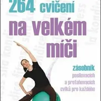 264 cvičení na velkém míči - Helena Jarkovská