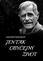 Jen tak obyčejný život - Zuzana Muchová-Daxnerová - e-kniha