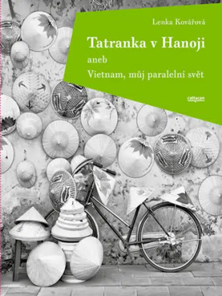 Tatranka v Hanoji aneb Vietnam, můj paralelní svět - Lenka Kovářová