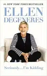 Seriously... I´m Kidding - Ellen DeGeneres