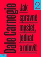 Jak správně myslet, jednat a mluvit - Dale Carnegie