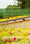 Zelené střechy - Souhra architektury s přírodou - Chaloupka Karel