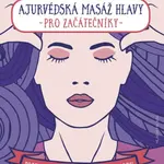 Ajurvédská masáž hlavy pro začátečníky - Hillary Arrieta