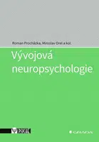 Vývojová neuropsychologie - Miroslav Orel, Roman Procházka