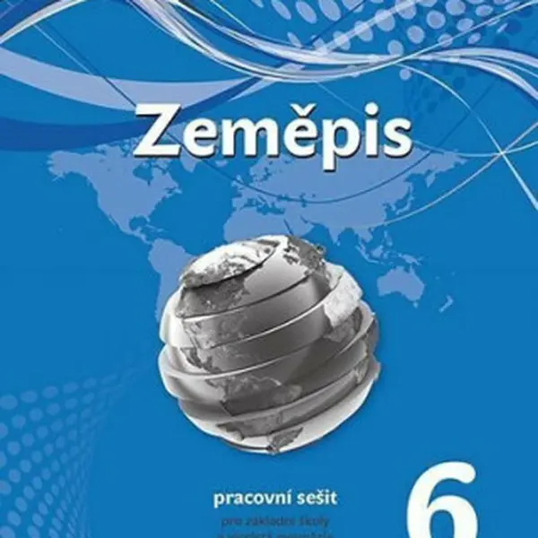 Zeměpis 6 pro ZŠ a víceletá gymnázia - Pracovní sešit - Petra Prokopová Machalová