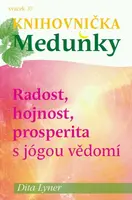 Radost, hojnost a prosperita s jógou vědomí - Dita Lyner