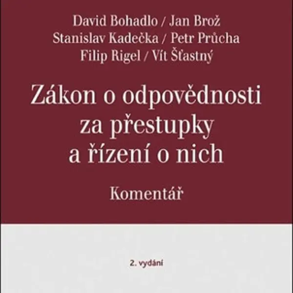 Zákon o odpovědnosti za přestupky a řízení o nich Komentář - Stanislav Kadečka, Jan Brož, David Bohadlo