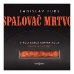 Spalovač mrtvol (Ladislav Fuks-Různí interpreti) (CD) - rozhlasová dramatizace