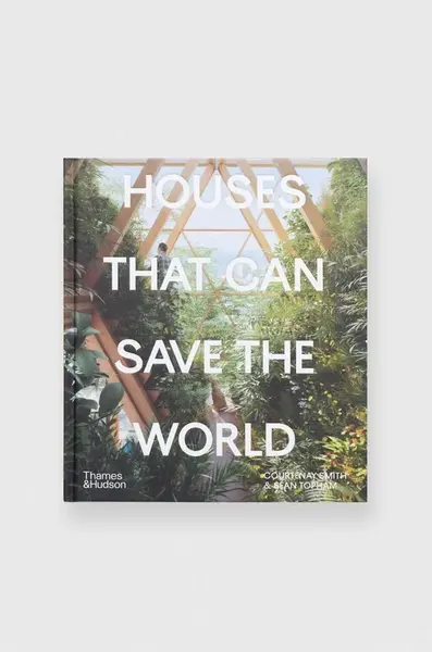 Kniha Houses That Can Save the World by Courtenay Smith, Sean Topham, English