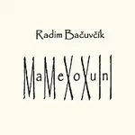 Radim Bačuvčík – MaMeXoXuInI