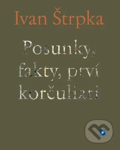 Posunky, fakty, prví korčuliari - Ivan Štrpka - kniha z kategorie