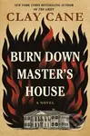 Burn Down Master's House (A Novel) - Clay Cane - kniha z kategorie Společenská beletrie
