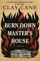 Burn Down Master's House (A Novel) - Clay Cane - kniha z kategorie Společenská beletrie