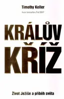 Králův kříž - Život Ježíše a příběh světa - Timothy Keller