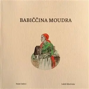 Babiččina moudra - Pavel Fabini, Lukáš Martinka