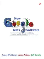 How Google Tests Software - James Whittaker, Jeff Carollo, Jason Arbon