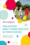 Evaluating Early Years Practice in Your School - Ann Langston