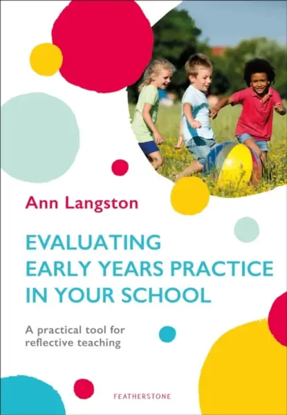 Evaluating Early Years Practice in Your School - Ann Langston