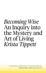 Becoming Wise - Krista Tippett
