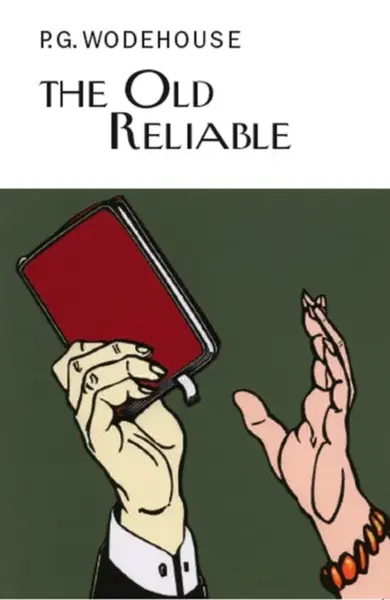 The Old Reliable - Pelham Grenville Wodehouse