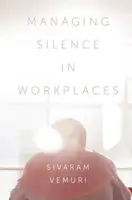 Managing Silence in Workplaces - Associate Professor Sivaram  Vemuri
