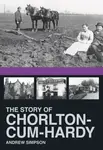 The Story of Chorlton-cum-Hardy - Andrew Simpson