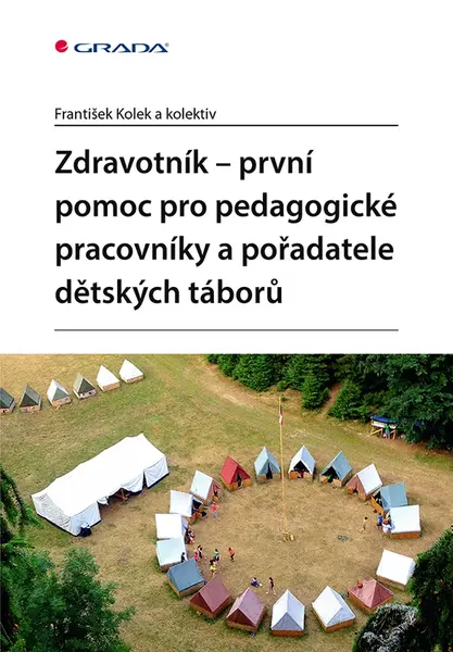 E-kniha: Zdravotník - první pomoc pro pedagogické pracovníky a pořadatele dětských táborů od Kolek František