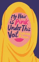 My Hair Is Pink Under This Veil - Rabina Khan