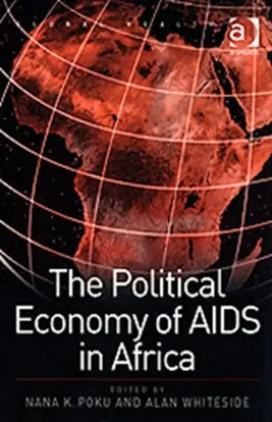 The Political Economy of AIDS in Africa - Nana K. Poku