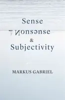 Sense, Nonsense, and Subjectivity - Markus Gabriel