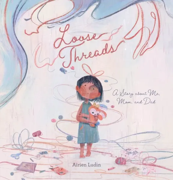 Loose Threads. A Story about Me, Mom, and Dad - Airien Ludin