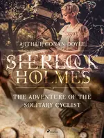 The Adventure of the Solitary Cyclist - Sir Arthur Conan Doyle - e-kniha