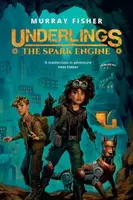 Underlings: The Spark Engine - Murray Fisher