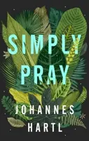 Simply Pray - Johannes Hartl