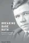 Breaking Babe Ruth - Edmund F. Wehrle