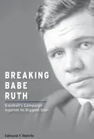 Breaking Babe Ruth - Edmund F. Wehrle
