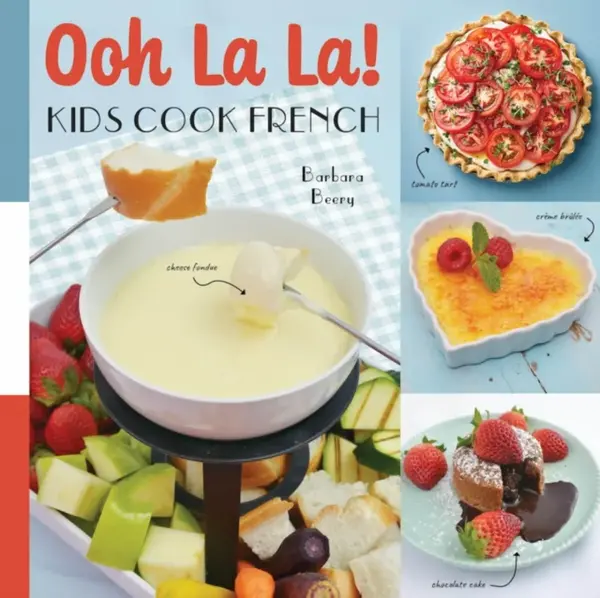 Ooh La La! Kids Cook French - Barbara Beery
