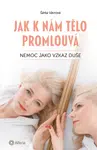 Kniha: Jak k nám tělo promlouvá od Vávrová Šárka
