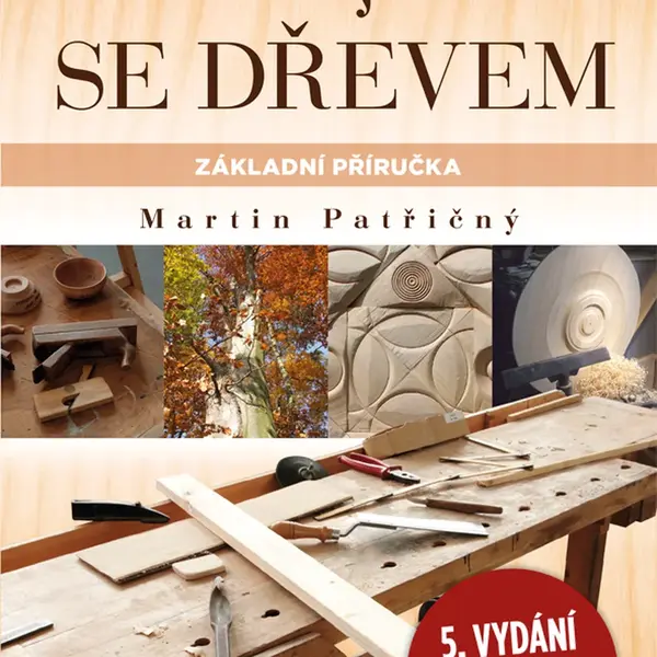 Kniha: Pracujeme se dřevem od Patřičný Martin