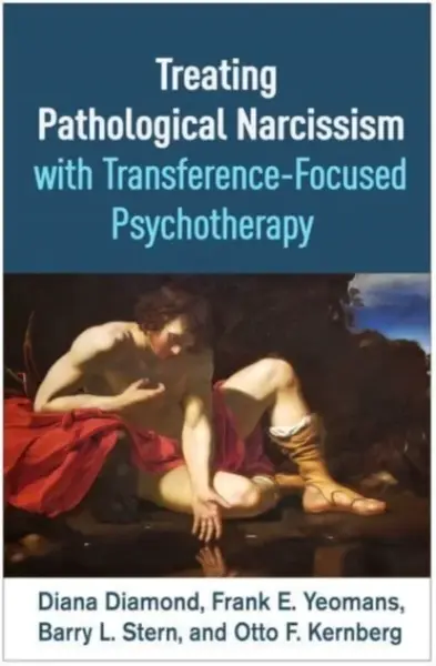 Treating Pathological Narcissism with Transference-Focused Psychotherapy - Diana, Weill Cornell Medical College, United States) Diamond