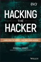 Hacking the Hacker : Learn From the Experts Who Take Down Hackers - Grimes Roger A.