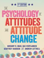 The Psychology of Attitudes and Attitude Change - Andrew Luttrell, Gregory R. Maio, Geoffrey Haddock, Bas Verplanken