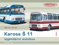 Kniha: Karosa Š 11 - legendární autobus od Harák Martin