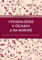 Kniha: Výchova dívek v Čechách a na Moravě od Dvořáková Kaněčková Eva