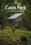 Kniha: Cabin Porn - Chaty na konci světa od Klein Zach