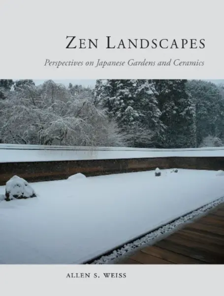 Zen Landscapes - Allen S. Weiss