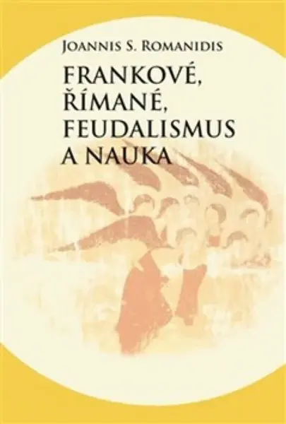 Frankové, Římané, feudalismus a nauka - Joannis Savvas Romanidis