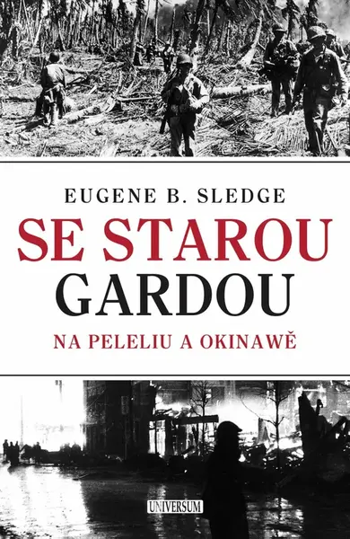 Se starou gardou: Na Peleliu a Okinawě - Sledge E. B.